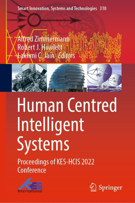 Human Centred Intelligent Systems: Proceedings of KES-HCIS 2022 Conference Human Centred Intelligent Systems: Proceedings of KES-HCIS 2022 Conference