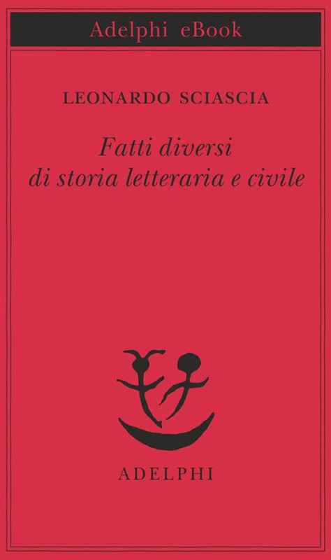 Leonardo Sciascia - Fatti diversi di storia letteraria e civile (2016)