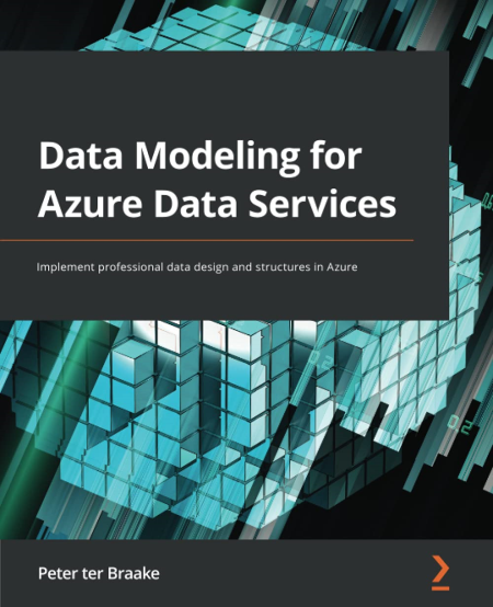 Data Modeling for Azure Data Services: Implement professional data design and structures in Azure (True PDF)
