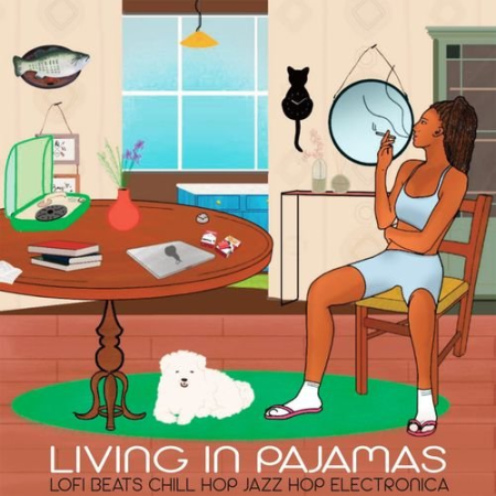 VA - Living In Pajamas (Lofi Beats, Chill Hop, Jazz Hop, Electronica) (2021)