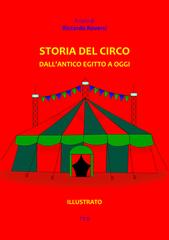 Riccardo Roversi (a cura di) – Storia del Circo. Dall’antico Egitto a oggi (2017)