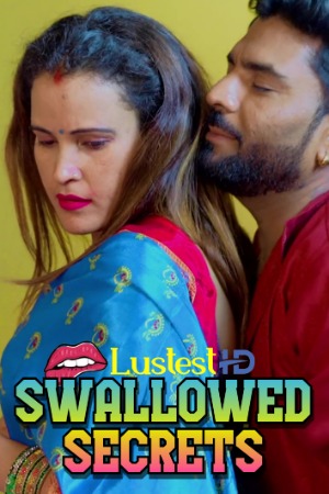 Swallowed Secrets (2025) Hindi Uncut Short Films | 1080p | 720p | 480p | WEB-DL | Download | Watch Online