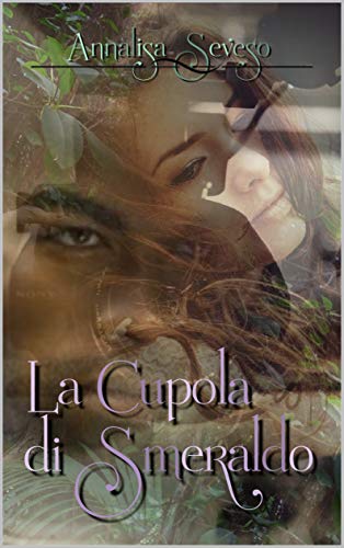 Annalisa Seveso – La cupola di smeraldo (2021)