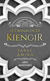 Abel Montero - Le Cronache di Kiengir. Jabal Amira (2023)