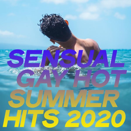 Various Artists - Sensual Gay Hot Summer Hits 2020 (House Music Generation Hot Sensual 2020)
