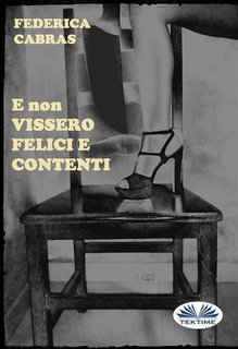 Federica Cabras - E non vissero felici e contenti (2016)