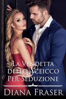 Diana Fraser - I segreti degli sceicchi Vol. 1. La vendetta dello sceicco per seduzione (2024)