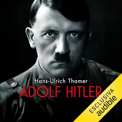 Hans-Ulrich Thamer - Adolf Hitler꞉ Biografia di un dittatore (2024) (mp3 - 128 kbps)