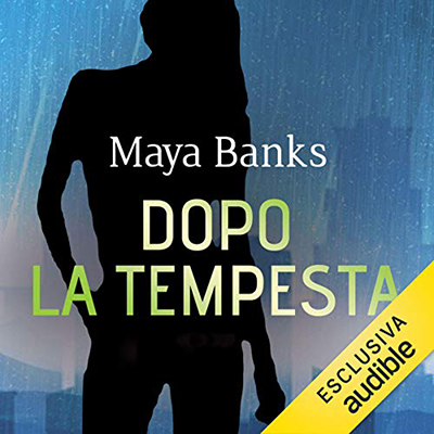 Maya Banks - Dopo la tempesta (2020) (mp3 - 64 kbps)
