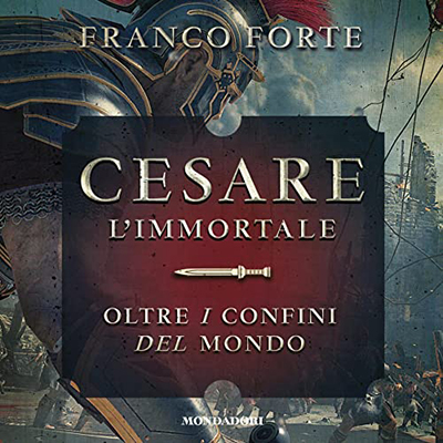 Franco Forte - Cesare l'immortale: Oltre i confini del mondo (2019) (mp3 - 128 kbps)