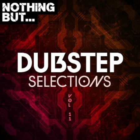 VA - Nothing But... Dubstep Selections Vol.11 (2022)