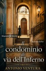 Antonio Ventura – Il condominio di via dell’Inferno (2026)