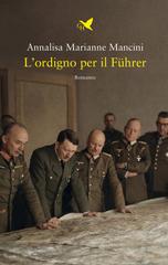 Annalisa Marianne Mancini – L’ordigno per il Führer (2026)