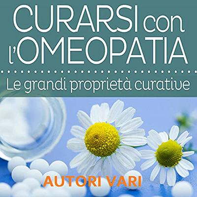 Autori Vari - Curarsi con l'Omeopatia (2021) (mp3 - 128 kbps)
