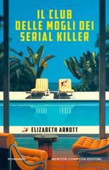 Elizabeth Arnott – Il club delle mogli dei serial killer (2026)