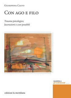 Giuseppina Calvo - Con ago e filo. Trauma psicologico, lacerazioni e cure possibili (2023)