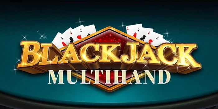Maximalkan Jackpot di Blackjack Multihand dengan Tips Ini