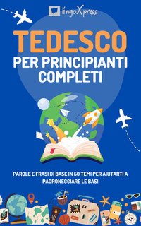 Lingoxpress - Tedesco per principianti completi (2024)
