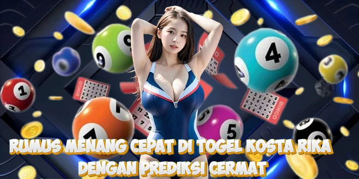 Rumus Menang Cepat di Togel Kosta Rika Dengan Prediksi Cermat