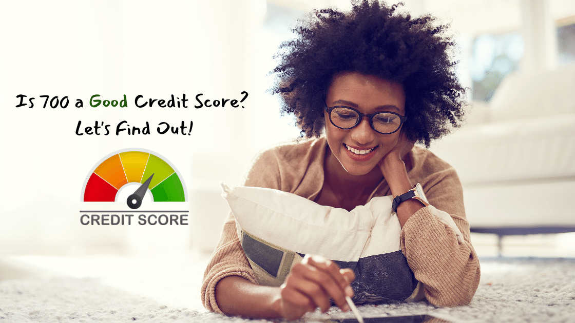 Is 700 a Good Credit Score? Let's Find Out!