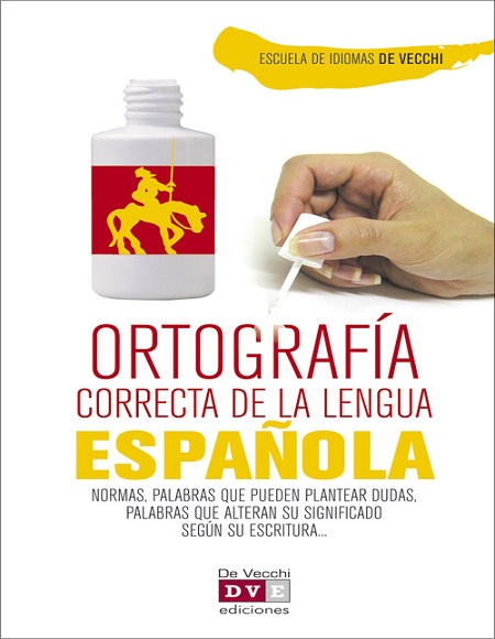 Ortografía correcta del español - Escuela de Idiomas De Vecchi (Multiformato) [VS]