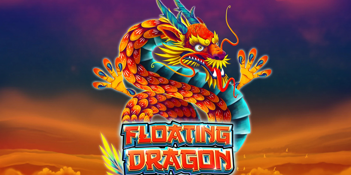 Panduan Cerdas Bermain Slot Floating Dragon Supaya Lebih Gacor