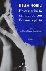 Nella Nobili – Ho camminato nel mondo con l’anima aperta (2018)