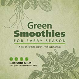 Green Smoothies for Every Season: A Year of Farmers Market-Fresh Super Drinks (PDF)