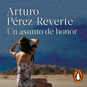 Un asunto de honor Arturo P rez Reverte - Un asunto de honor - Arturo Pérez-Reverte - Voz humana