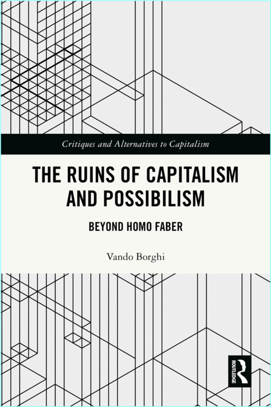 The Ruins Of Capitalism And Possibilism Beyond Homo Faber (Borghi, Vando)