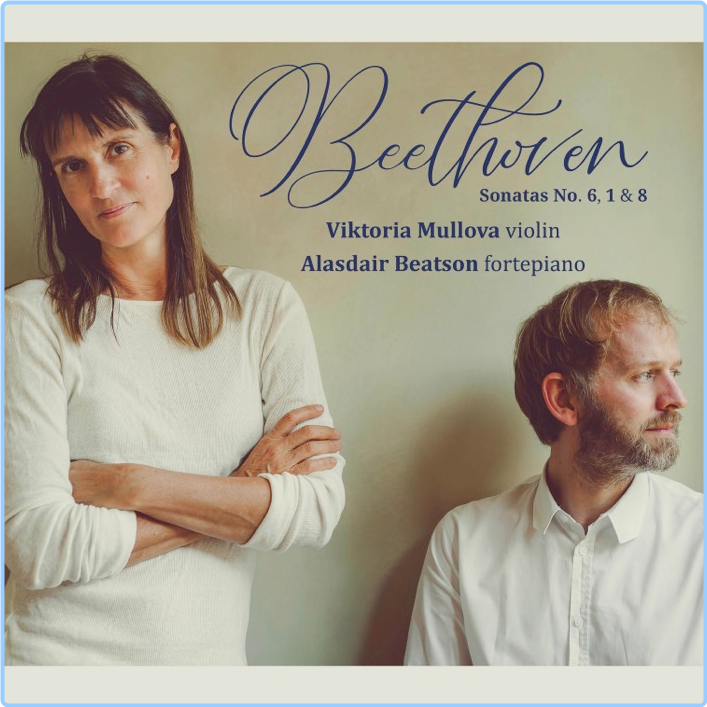 Beethoven Violin Sonatas Nos 6, 1 And 8 Viktoria Mullova, Alasdair Beatson (2024) 24 96 O32dlk7pwk2k
