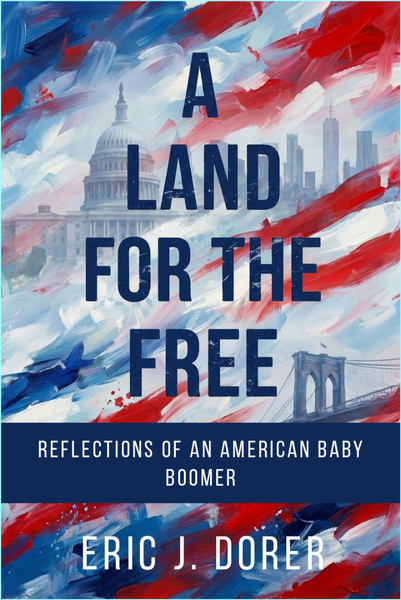 A Land For The Free Reflections Of An American Baby Boomer A Land For The Free Reflections Of An American Baby Boomer