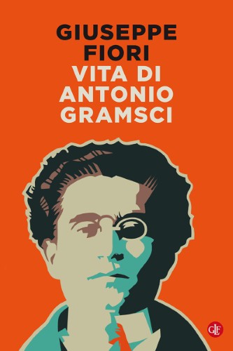 Giuseppe Fiori - Vita di Antonio Gramsci (2021)