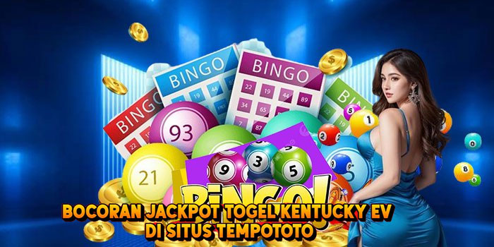 Bocoran Jackpot Togel KENTUCKY EV di Situs Tempototo
