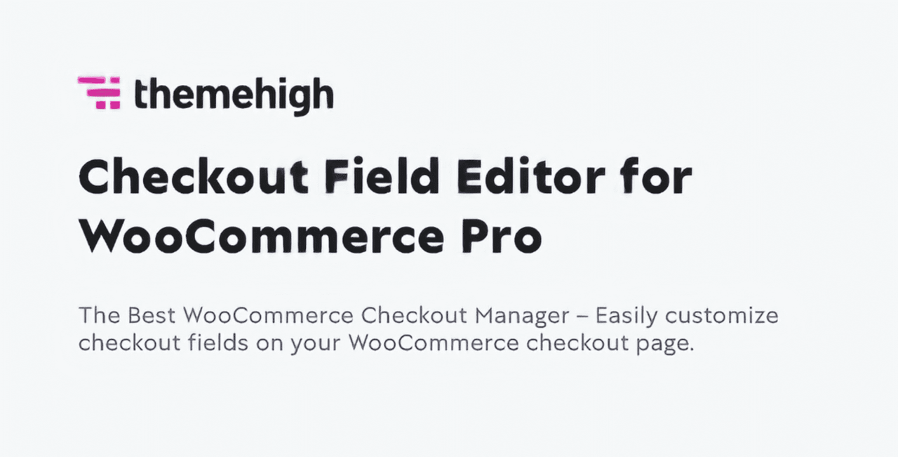 Checkout Field Editor for WooCommerce Pro By ThemeHigh Wp