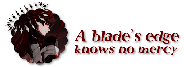 A blade's edge knows no mercy