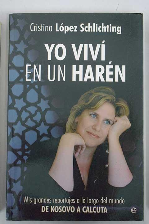 22770412359 - Yo viví en un Harén Mis grandes reportajes a lo largo del mundo. De Kosovo a Calcuta - Cristina López Schlichting (Audiolibro Voz Humana)