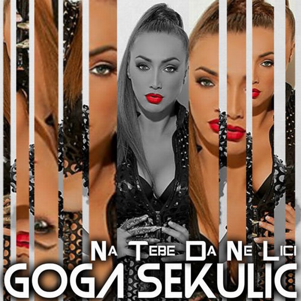 Goga Sekulic - 2015 - Na tebe da ne lici - Pink 