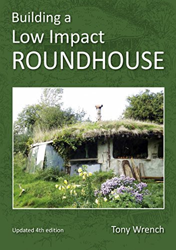 Building a Low Impact Roundhouse, 4th Edition