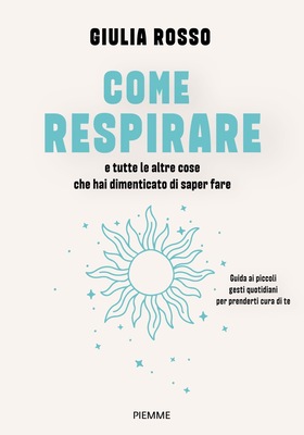 Giulia Rosso – Come respirare e tutte le altre cose che hai dimenticato di saper fare (2025)
