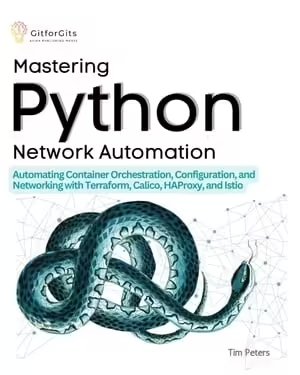 Mastering Python Network Automation: Automating Container Orchestration, Configuration, and Networking with Terraform,