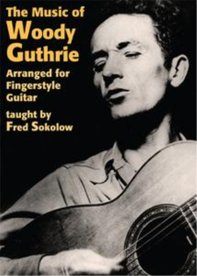 Music Of Woody Guthrie Arranged for Fingerstyle Guitar taught by Fred Sokolow