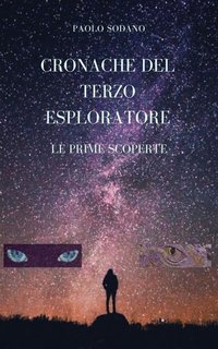 Paolo Sodano - Cronache del terzo esploratore. Le prime scoperte (2023)