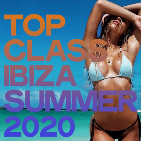 VA - Top Class Ibiza Summer 2020 (The Best Selection House Music Ibiza 2020