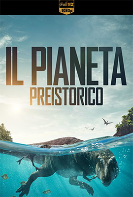 Il pianeta preistorico - Stagione 1 (2022) [Completa] WEB-DL 1080p  E-AC3 ATMOS ITA ENG SUBS