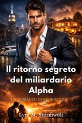 Lyra M. Stormwolf – Il ritorno segreto del miliardario Alpha (2026)