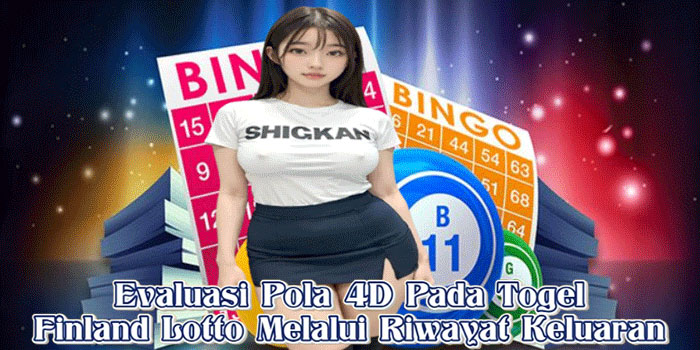Evaluasi Pola 4D Pada Togel Finland Lotto Melalui Riwayat Keluaran