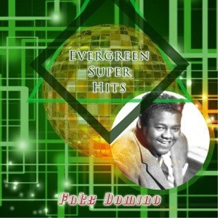 Fats Domino: Evergreen Super Hits (2017)