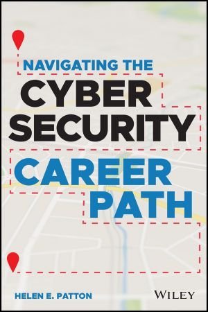 Navigating the Cybersecurity Career Path: Insider Advice for Navigating from Your First Gig to the C-Suite (True AZW3)