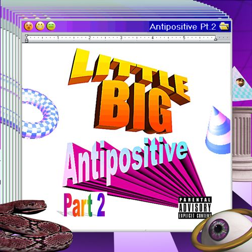 Little Big - Antipositive, Pt. 2 (2018) 320 KBPS